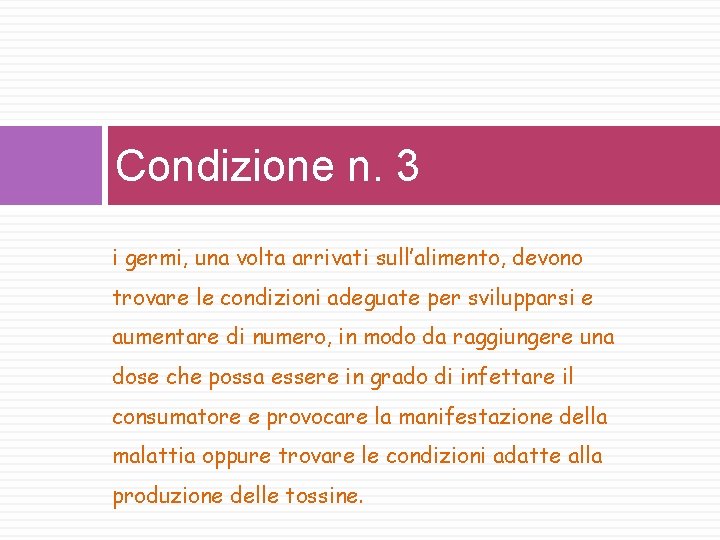 Condizione n. 3 i germi, una volta arrivati sull’alimento, devono trovare le condizioni adeguate