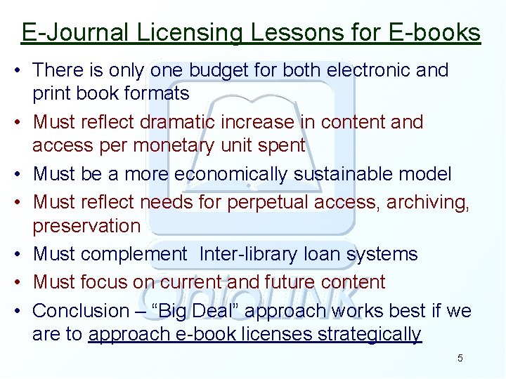 E-Journal Licensing Lessons for E-books • There is only one budget for both electronic