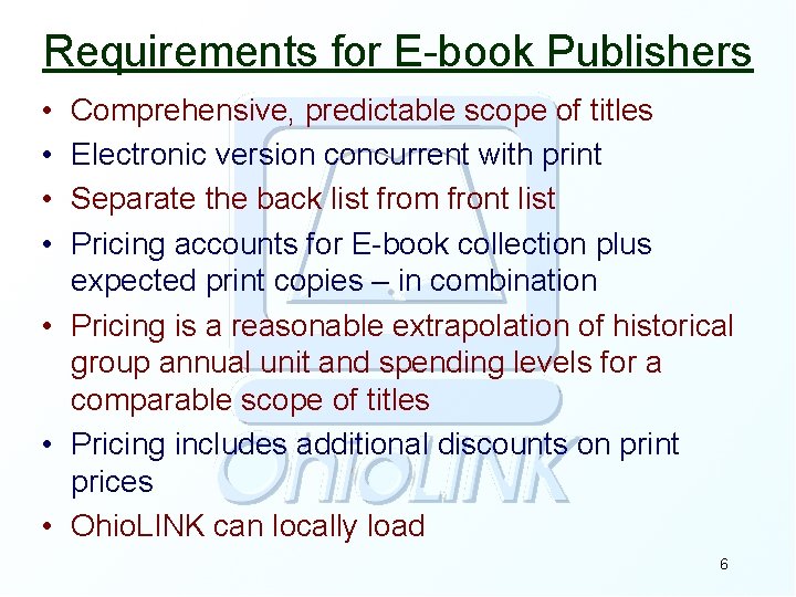 Requirements for E-book Publishers • • Comprehensive, predictable scope of titles Electronic version concurrent