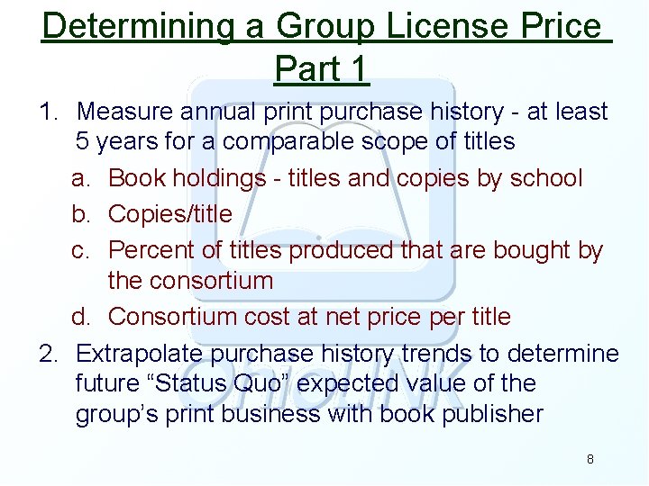 Determining a Group License Price Part 1 1. Measure annual print purchase history -