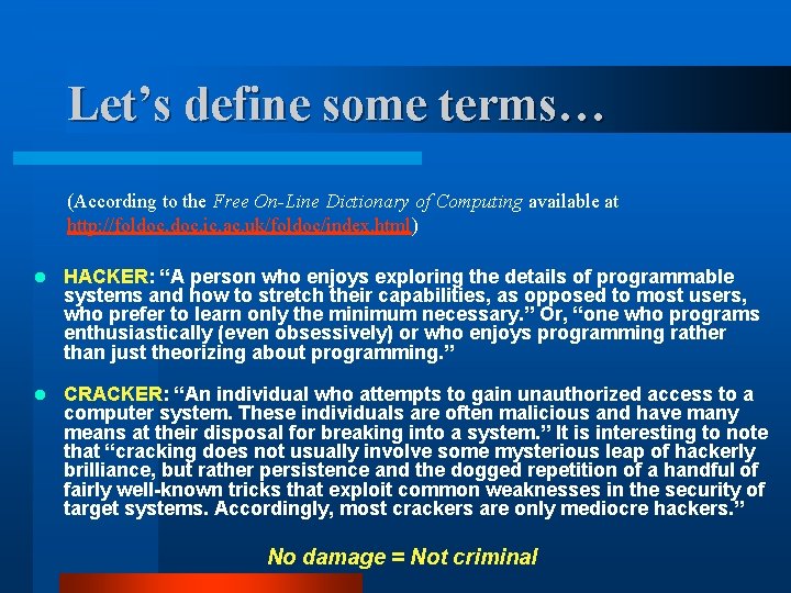 Let’s define some terms… (According to the Free On-Line Dictionary of Computing available at Let’s define some terms… (According to the Free On-Line Dictionary of Computing available at