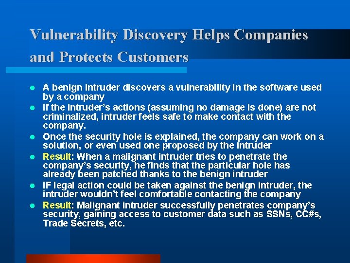 Vulnerability Discovery Helps Companies and Protects Customers l l l A benign intruder discovers Vulnerability Discovery Helps Companies and Protects Customers l l l A benign intruder discovers
