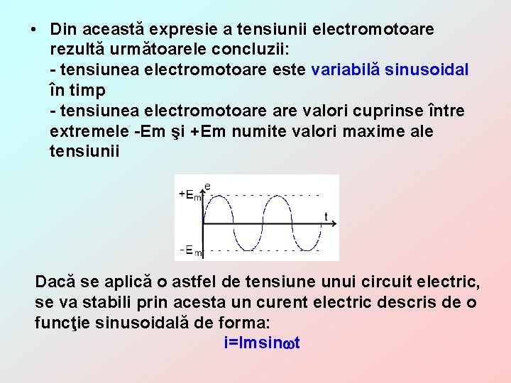  • Din această expresie a tensiunii electromotoare rezultă următoarele concluzii: - tensiunea electromotoare