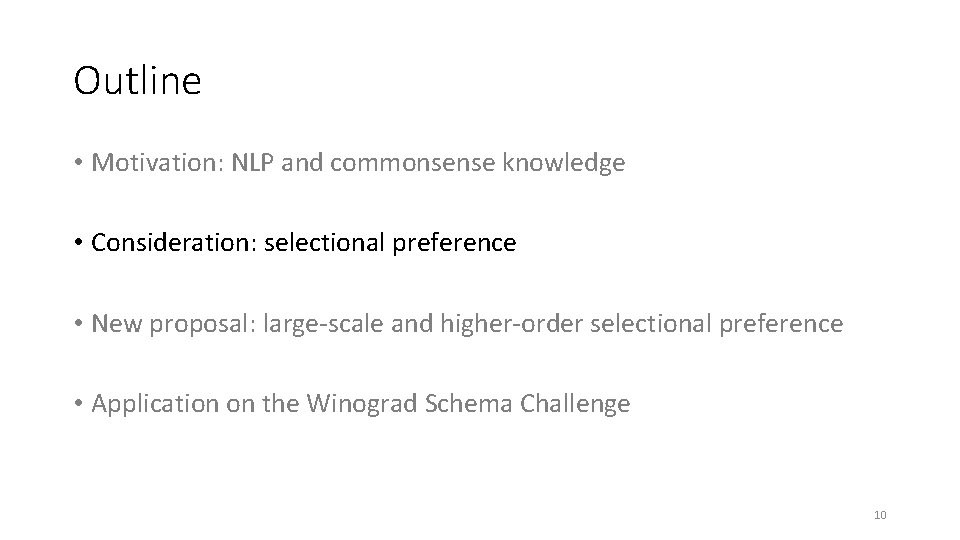 Outline • Motivation: NLP and commonsense knowledge • Consideration: selectional preference • New proposal: