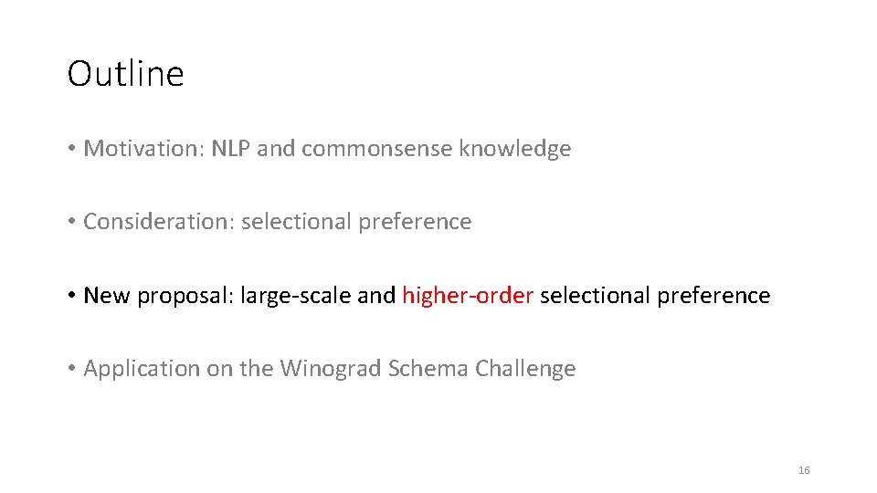 Outline • Motivation: NLP and commonsense knowledge • Consideration: selectional preference • New proposal: