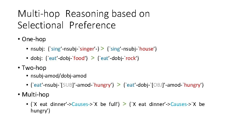 Multi-hop Reasoning based on Selectional Preference • One-hop • nsubj: (`sing’-nsubj-`singer’-) > (`sing’-nsubj-`house’) •