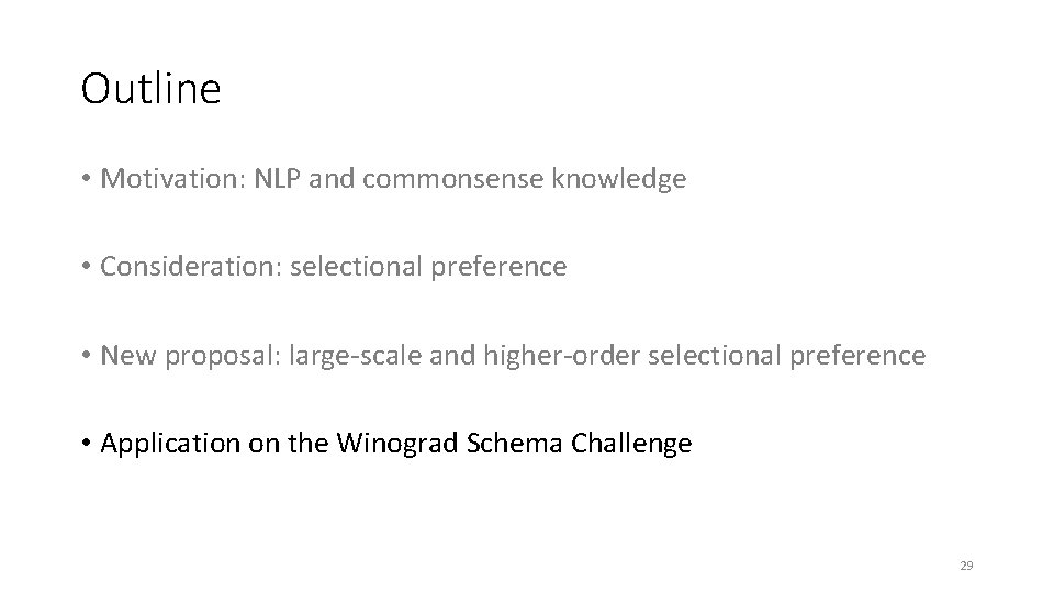 Outline • Motivation: NLP and commonsense knowledge • Consideration: selectional preference • New proposal: