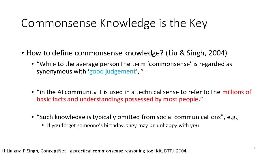 Commonsense Knowledge is the Key • How to define commonsense knowledge? (Liu & Singh,