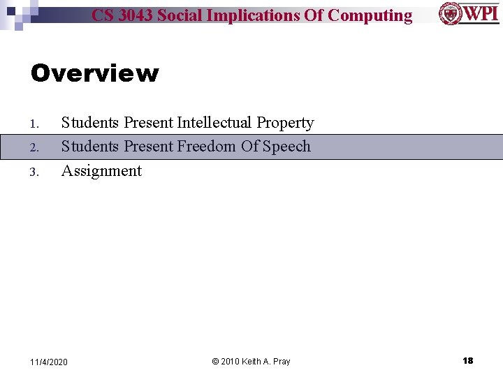 CS 3043 Social Implications Of Computing Overview 1. 2. 3. Students Present Intellectual Property