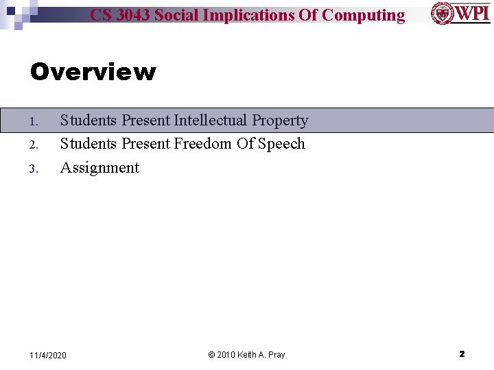 CS 3043 Social Implications Of Computing Overview 1. 2. 3. Students Present Intellectual Property