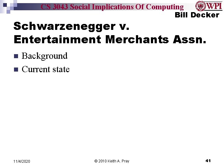 CS 3043 Social Implications Of Computing Bill Decker Schwarzenegger v. Entertainment Merchants Assn. n