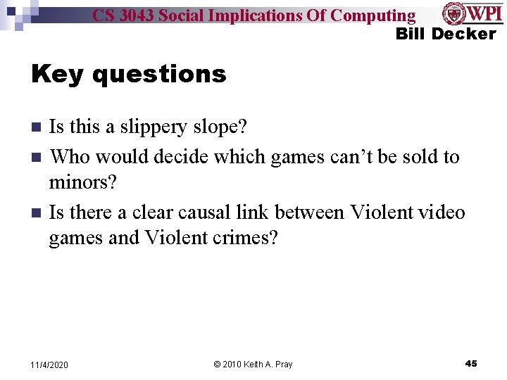 CS 3043 Social Implications Of Computing Bill Decker Key questions n n n Is