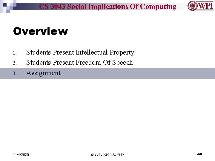 CS 3043 Social Implications Of Computing Overview 1. 2. 3. Students Present Intellectual Property