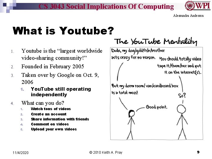 CS 3043 Social Implications Of Computing Alessandra Anderson What is Youtube? 1. 2. 3.