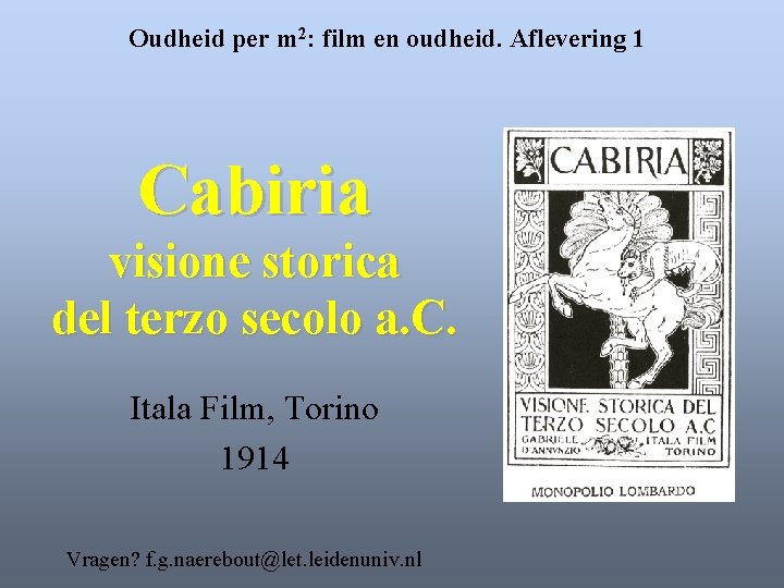 Oudheid per m 2: film en oudheid. Aflevering 1 Cabiria visione storica del terzo