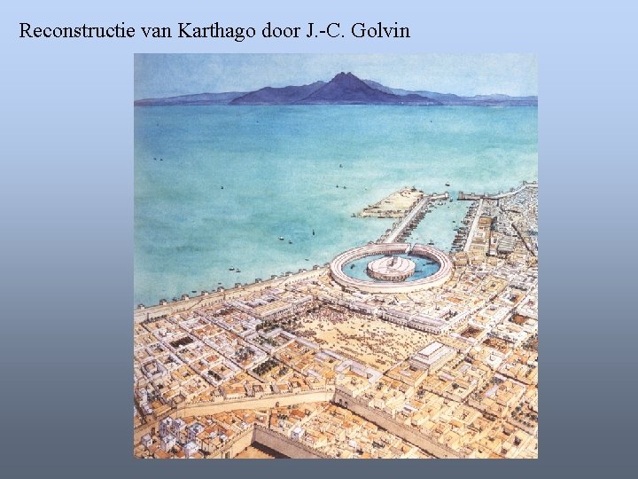 Reconstructie van Karthago door J. -C. Golvin 