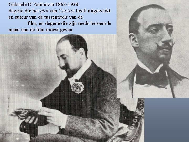 Gabriele D’Annunzio 1863 -1938: degene die het plot van Cabiria heeft uitgewerkt en auteur