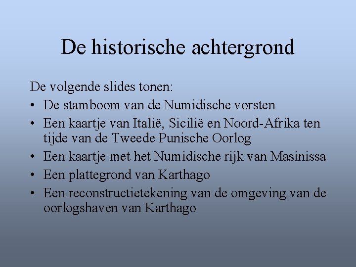 De historische achtergrond De volgende slides tonen: • De stamboom van de Numidische vorsten