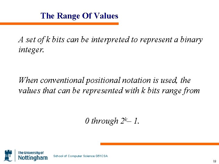 The Range Of Values A set of k bits can be interpreted to represent
