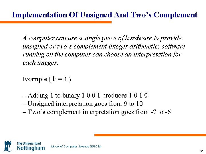 Implementation Of Unsigned And Two’s Complement A computer can use a single piece of