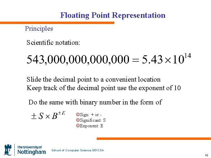 Floating Point Representation Principles Scientific notation: Slide the decimal point to a convenient location