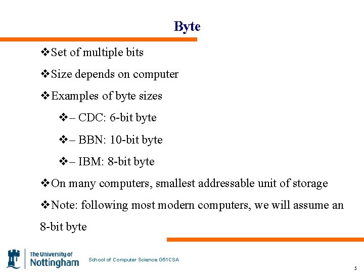 Byte v. Set of multiple bits v. Size depends on computer v. Examples of