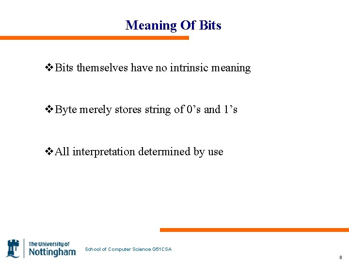 Meaning Of Bits v. Bits themselves have no intrinsic meaning v. Byte merely stores