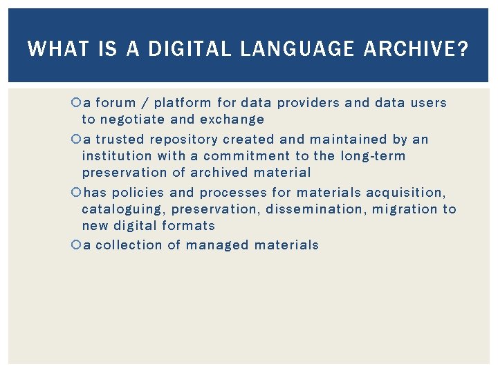 WHAT IS A DIGITAL LANGUAGE ARCHIVE? a forum / platform for data providers and