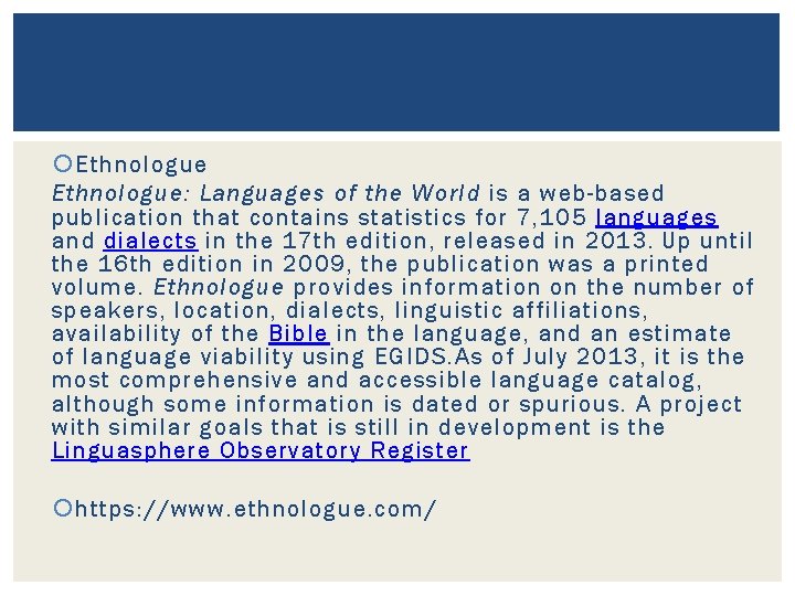  Ethnologue: Languages of the World is a web-based publication that contains statistics for