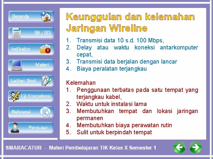 Keunggulan dan kelemahan Jaringan Wireline 1. Transmisi data 10 s. d. 100 Mbps, 2.