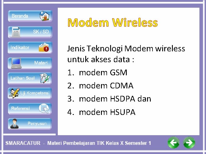 Modem Wireless Jenis Teknologi Modem wireless untuk akses data : 1. modem GSM 2.