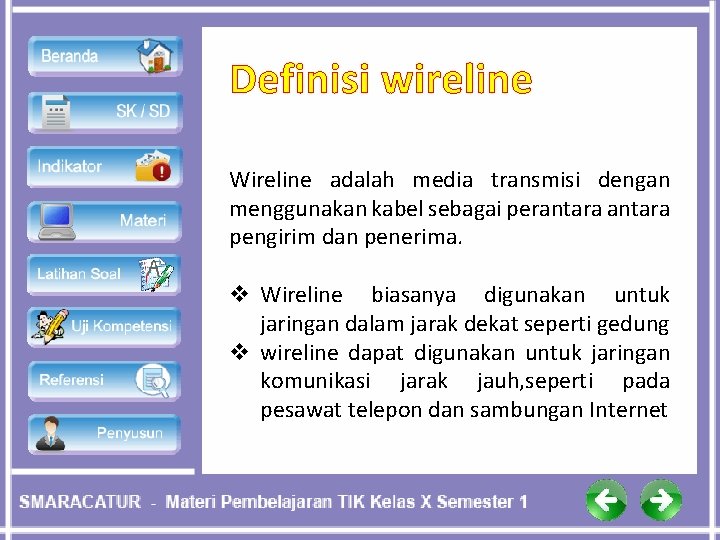 Definisi wireline Wireline adalah media transmisi dengan menggunakan kabel sebagai perantara pengirim dan penerima.