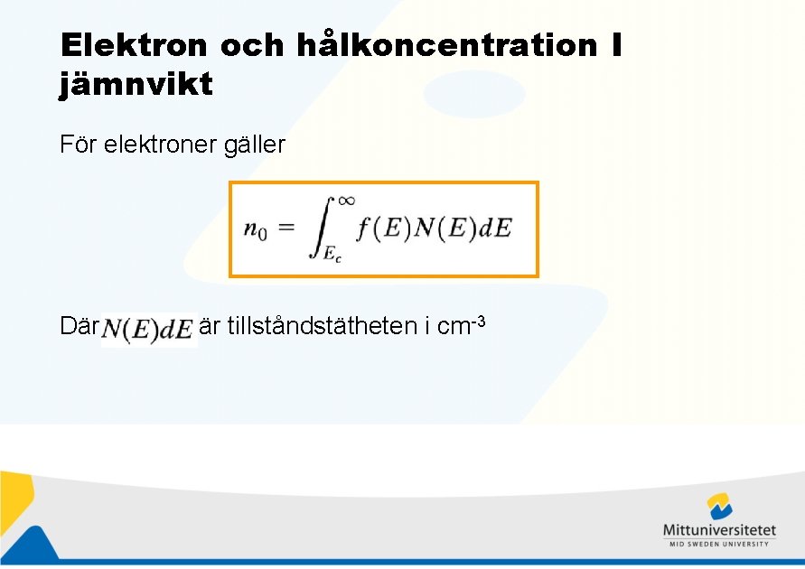 Elektron och hålkoncentration I jämnvikt För elektroner gäller Där är tillståndstätheten i cm-3 