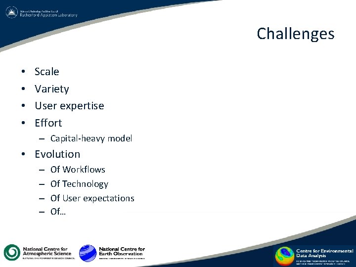 Challenges • • Scale Variety User expertise Effort – Capital-heavy model • Evolution –