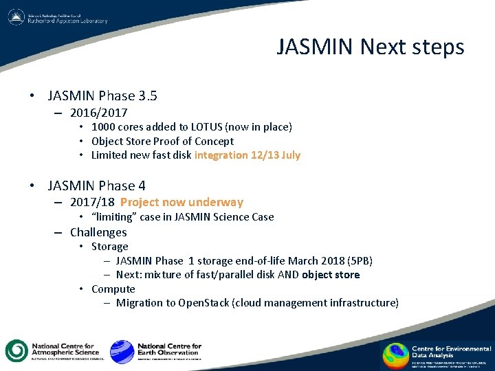 JASMIN Next steps • JASMIN Phase 3. 5 – 2016/2017 • 1000 cores added