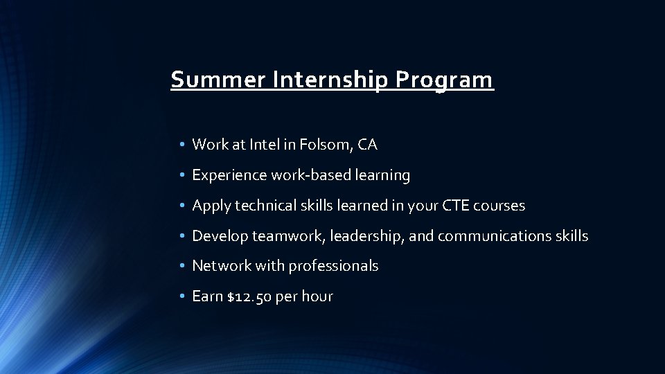 Summer Internship Program • Work at Intel in Folsom, CA • Experience work-based learning