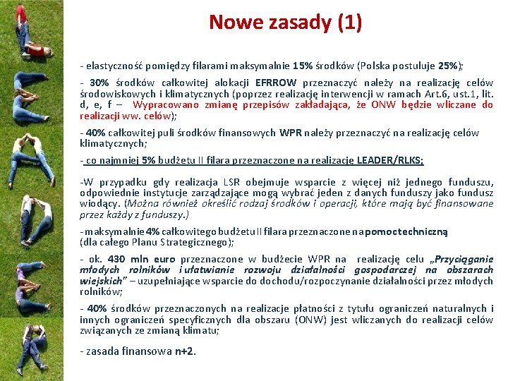 Nowe zasady (1) - elastyczność pomiędzy filarami maksymalnie 15% środków (Polska postuluje 25%); - Nowe zasady (1) - elastyczność pomiędzy filarami maksymalnie 15% środków (Polska postuluje 25%); -