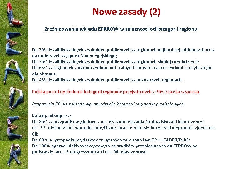 Nowe zasady (2) Zróżnicowanie wkładu EFRROW w zależności od kategorii regionu Do 70% kwalifikowalnych