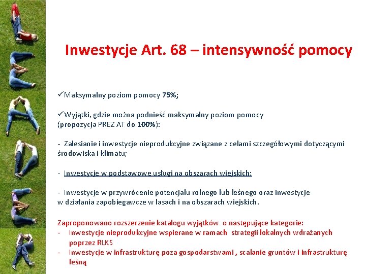 Inwestycje Art. 68 – intensywność pomocy üMaksymalny poziom pomocy 75%; üWyjątki, gdzie można podnieść