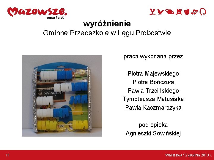 wyróżnienie Gminne Przedszkole w Łęgu Probostwie praca wykonana przez Piotra Majewskiego Piotra Bończuła Pawła