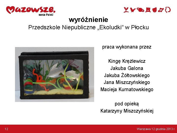 wyróżnienie Przedszkole Niepubliczne „Ekoludki” w Płocku praca wykonana przez Kingę Krężlewicz Jakuba Galona Jakuba