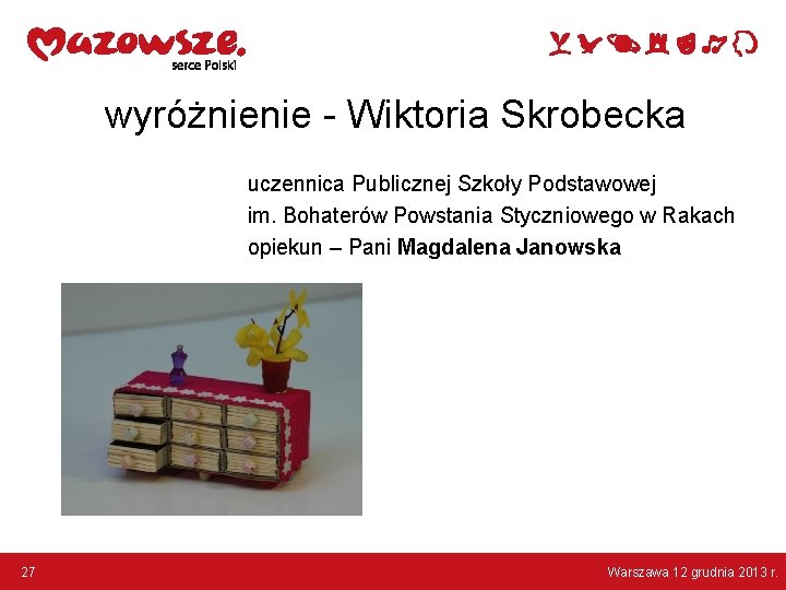 wyróżnienie - Wiktoria Skrobecka uczennica Publicznej Szkoły Podstawowej im. Bohaterów Powstania Styczniowego w Rakach