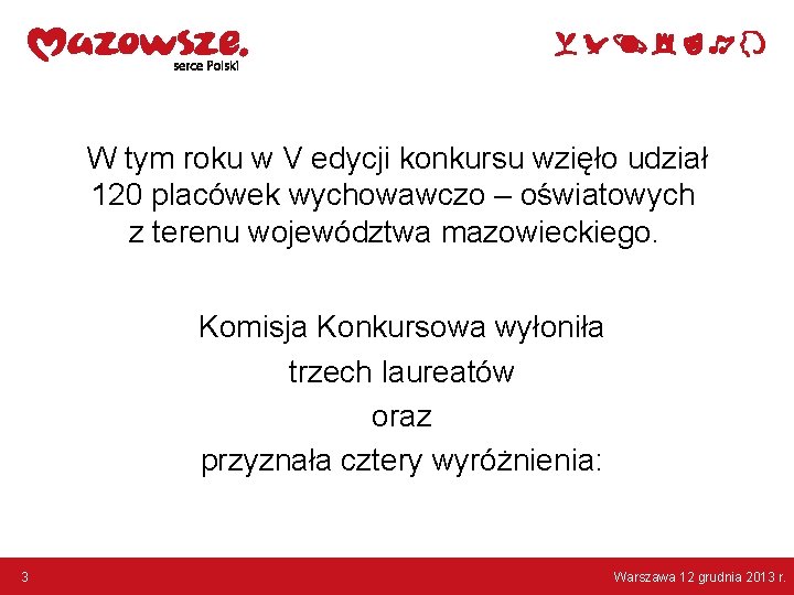  W tym roku w V edycji konkursu wzięło udział 120 placówek wychowawczo –