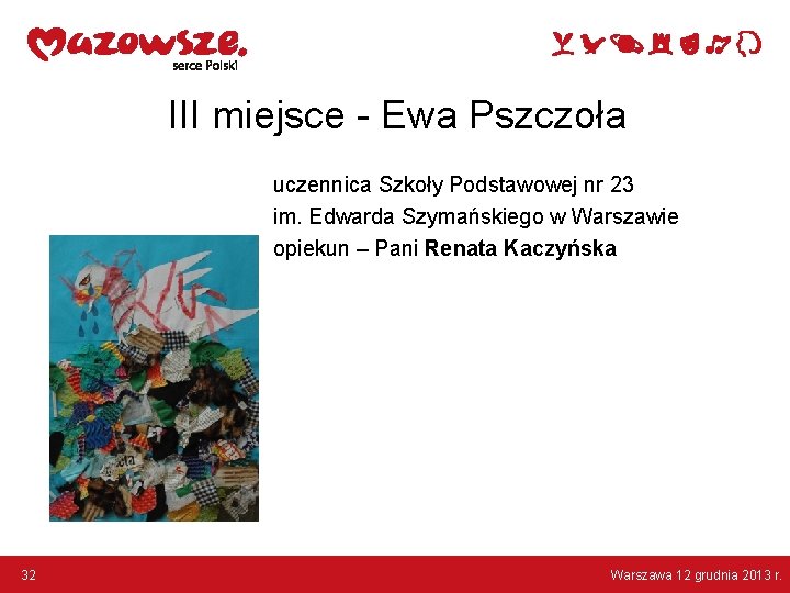 III miejsce - Ewa Pszczoła uczennica Szkoły Podstawowej nr 23 im. Edwarda Szymańskiego w