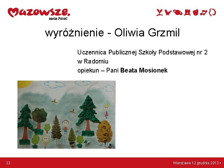 wyróżnienie - Oliwia Grzmil Uczennica Publicznej Szkoły Podstawowej nr 2 w Radomiu opiekun –