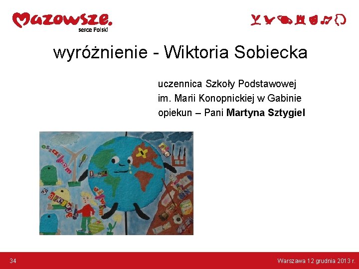 wyróżnienie - Wiktoria Sobiecka uczennica Szkoły Podstawowej im. Marii Konopnickiej w Gabinie opiekun –