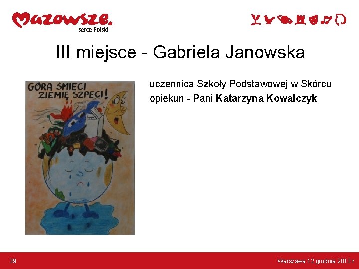 III miejsce - Gabriela Janowska uczennica Szkoły Podstawowej w Skórcu opiekun - Pani Katarzyna