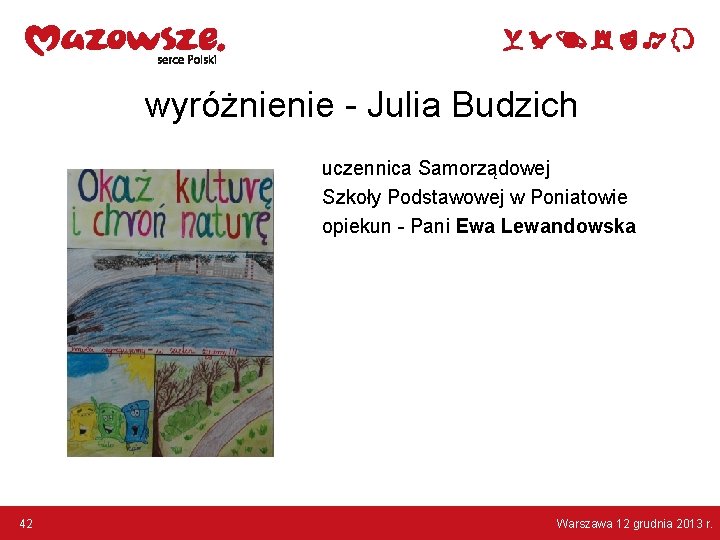 wyróżnienie - Julia Budzich uczennica Samorządowej Szkoły Podstawowej w Poniatowie opiekun - Pani Ewa