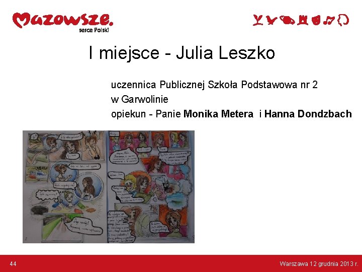 I miejsce - Julia Leszko uczennica Publicznej Szkoła Podstawowa nr 2 w Garwolinie opiekun