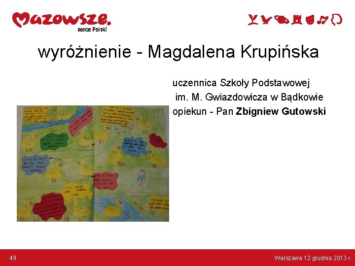 wyróżnienie - Magdalena Krupińska uczennica Szkoły Podstawowej im. M. Gwiazdowicza w Bądkowie opiekun -